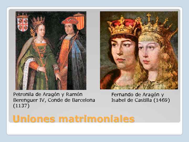 Petronila de Aragón y Ramón Berenguer IV, Conde de Barcelona (1137) Fernando de Aragón