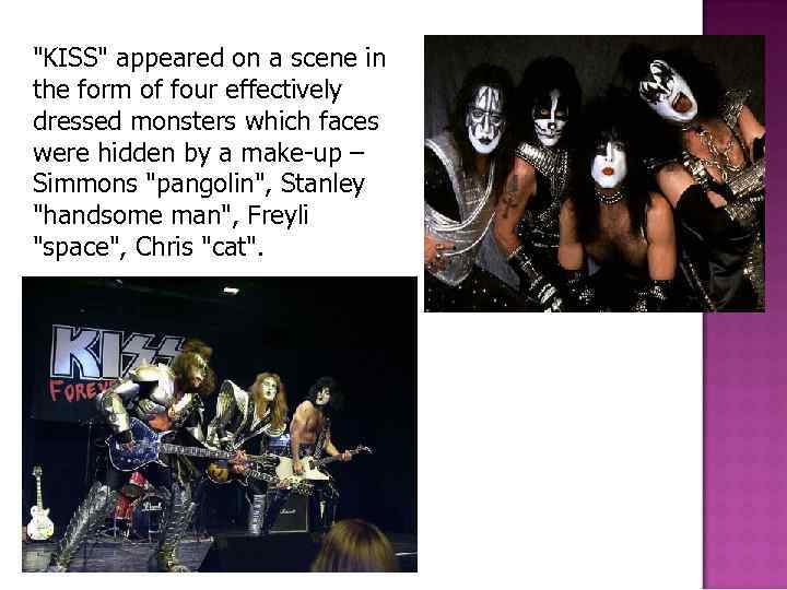 "KISS" appeared on a scene in the form of four effectively dressed monsters which
