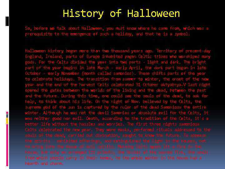 History of Halloween So, before we talk about Halloween, you must know where he