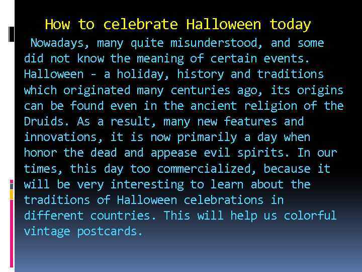  How to celebrate Halloween today Nowadays, many quite misunderstood, and some did not