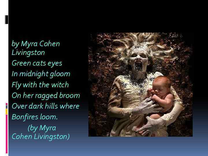 by Myra Cohen Livingston Green cats eyes In midnight gloom Fly with the witch