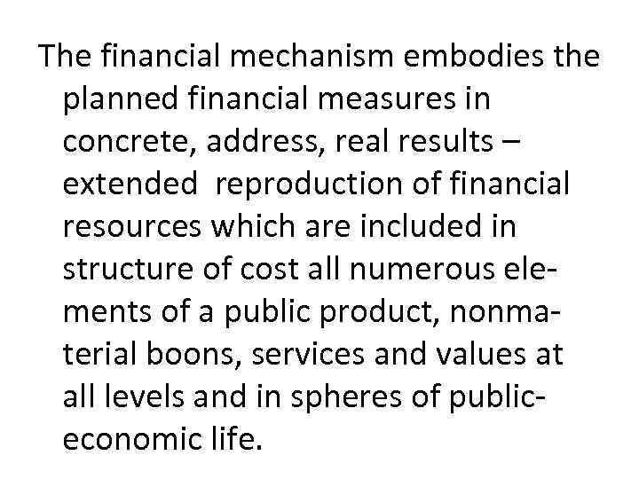 The financial mechanism embodies the planned financial measures in concrete, address, real results –