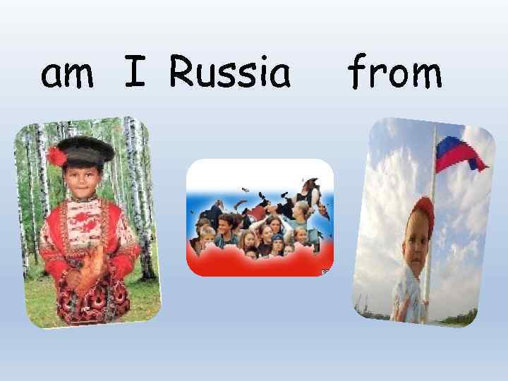 am I Russia from 