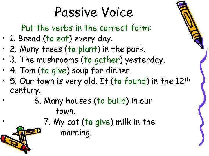 Passive Voice • • Put the verbs in the correct form: 1. Bread (to