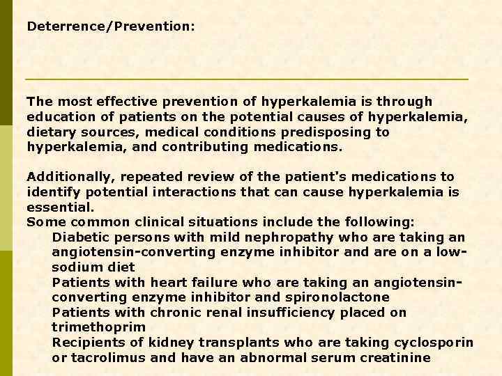 Deterrence/Prevention: The most effective prevention of hyperkalemia is through education of patients on the