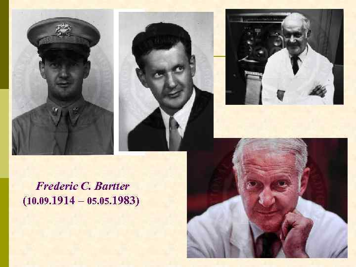 Frederic C. Bartter (10. 09. 1914 – 05. 1983) 