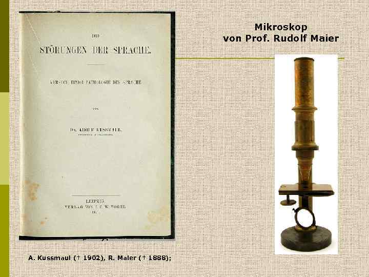 Mikroskop von Prof. Rudolf Maier A. Kussmaul († 1902), R. Maier († 1888); 