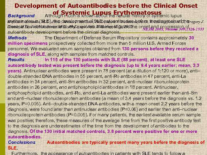 Development of Autoantibodies before the Clinical Onset of Systemic Lupus Erythematosus Background Although much