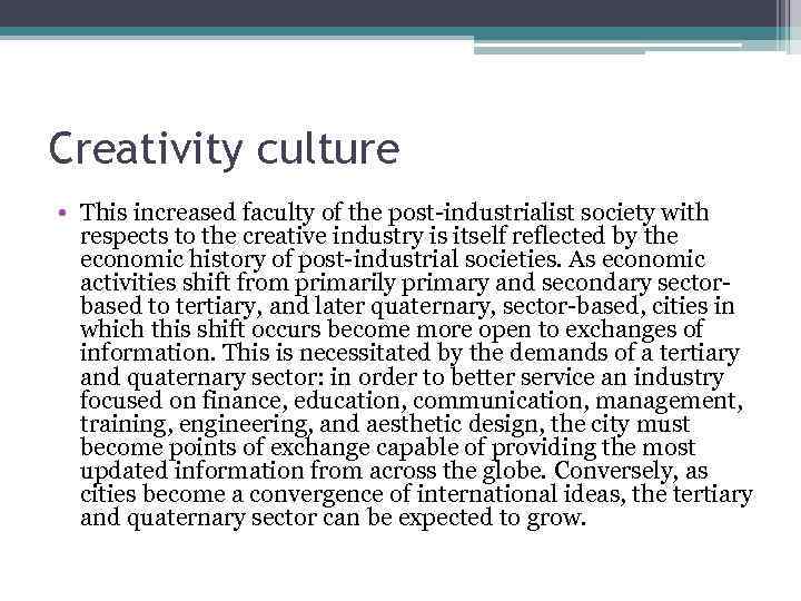 Creativity culture • This increased faculty of the post-industrialist society with respects to the