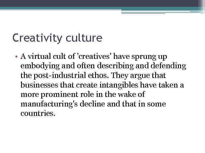 Creativity culture • A virtual cult of 'creatives' have sprung up embodying and often