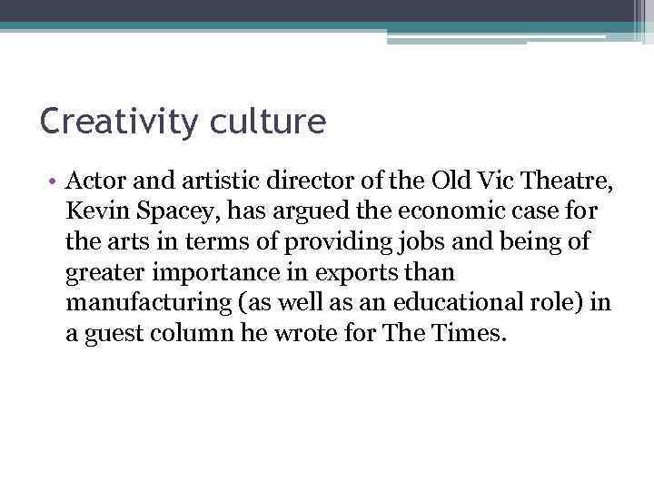 Creativity culture • Actor and artistic director of the Old Vic Theatre, Kevin Spacey,