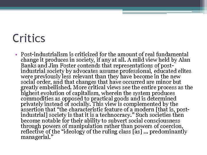Critics • Post-industrialism is criticized for the amount of real fundamental change it produces