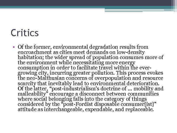 Critics • Of the former, environmental degradation results from encroachment as cities meet demands