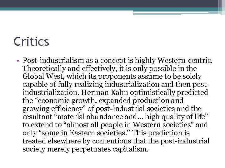 Critics • Post-industrialism as a concept is highly Western-centric. Theoretically and effectively, it is