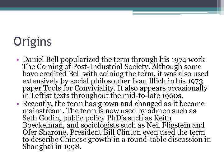Origins • Daniel Bell popularized the term through his 1974 work The Coming of