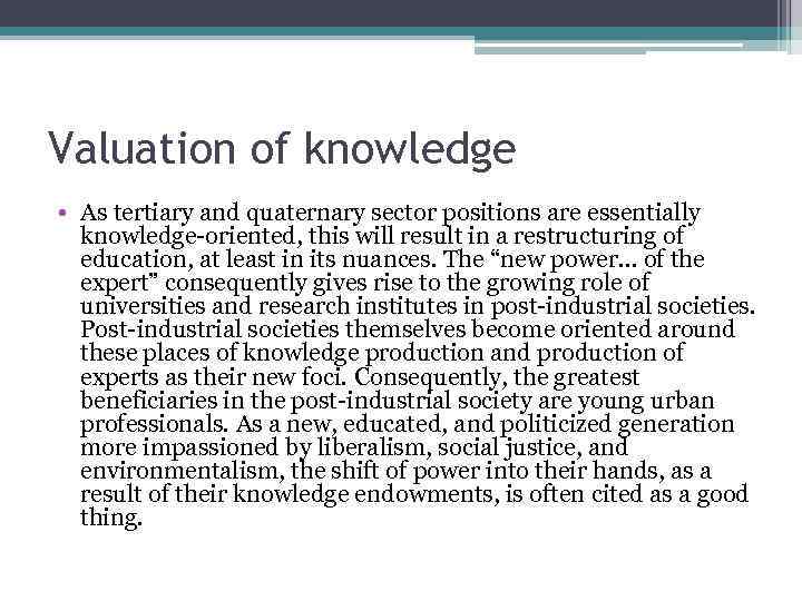Valuation of knowledge • As tertiary and quaternary sector positions are essentially knowledge-oriented, this