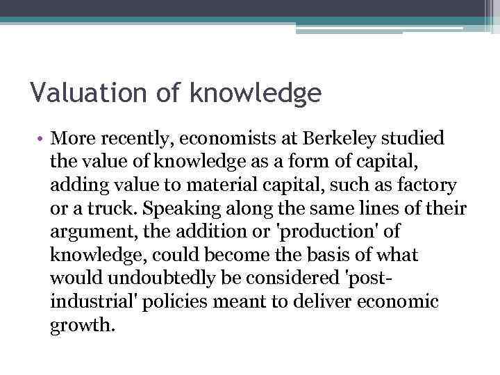 Valuation of knowledge • More recently, economists at Berkeley studied the value of knowledge