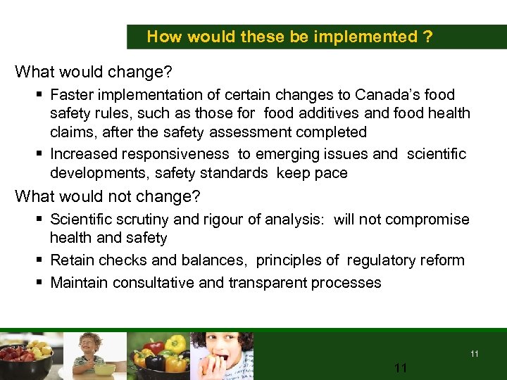How would these be implemented ? What would change? § Faster implementation of certain