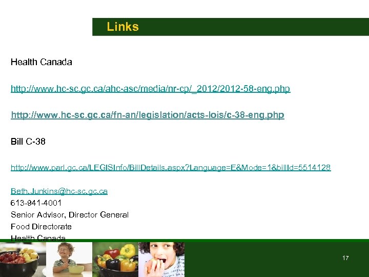 Links Health Canada http: //www. hc-sc. gc. ca/ahc-asc/media/nr-cp/_2012/2012 -58 -eng. php http: //www. hc-sc.