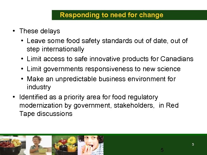 Responding to need for change • These delays • Leave some food safety standards