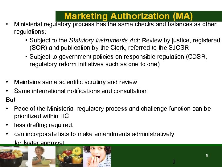 Marketing Authorization (MA) • Ministerial regulatory process has the same checks and balances as