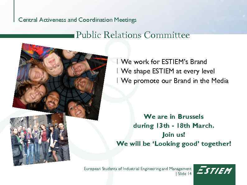 Central Activeness and Coordination Meetings Public Relations Committee I We work for ESTIEM’s Brand