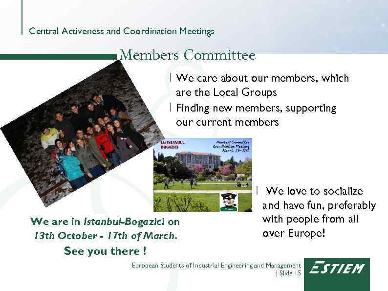 Central Activeness and Coordination Meetings Members Committee I We care about our members, which
