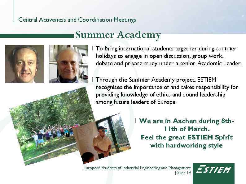 Central Activeness and Coordination Meetings Summer Academy I To bring international students together during