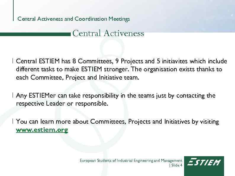 Central Activeness and Coordination Meetings Central Activeness I Central ESTIEM has 8 Committees, 9
