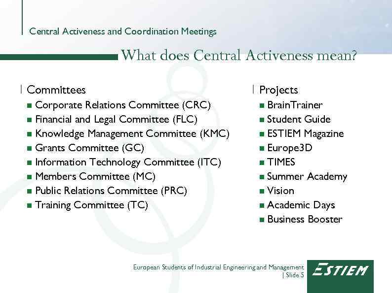 Central Activeness and Coordination Meetings What does Central Activeness mean? I Committees I Projects