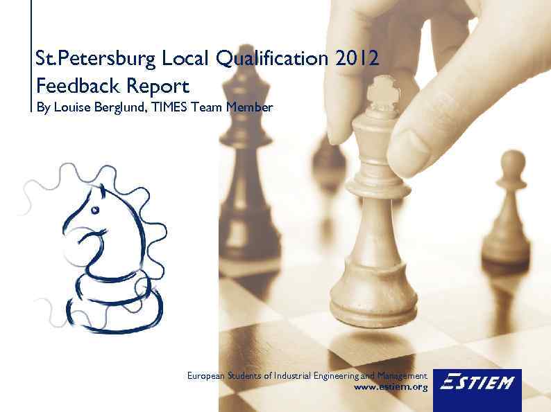 St. Petersburg Local Qualification 2012 Feedback Report By Louise Berglund, TIMES Team Member European