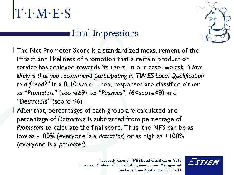 Final Impressions I The Net Promoter Score is a standardized measurement of the impact