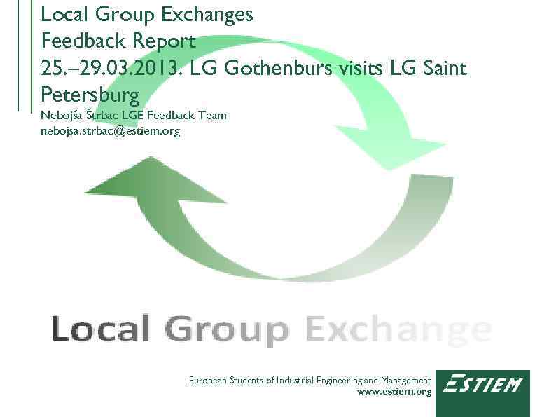 Local Group Exchanges Feedback Report 25. – 29. 03. 2013. LG Gothenburs visits LG