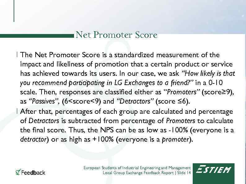 Net Promoter Score I The Net Promoter Score is a standardized measurement of the