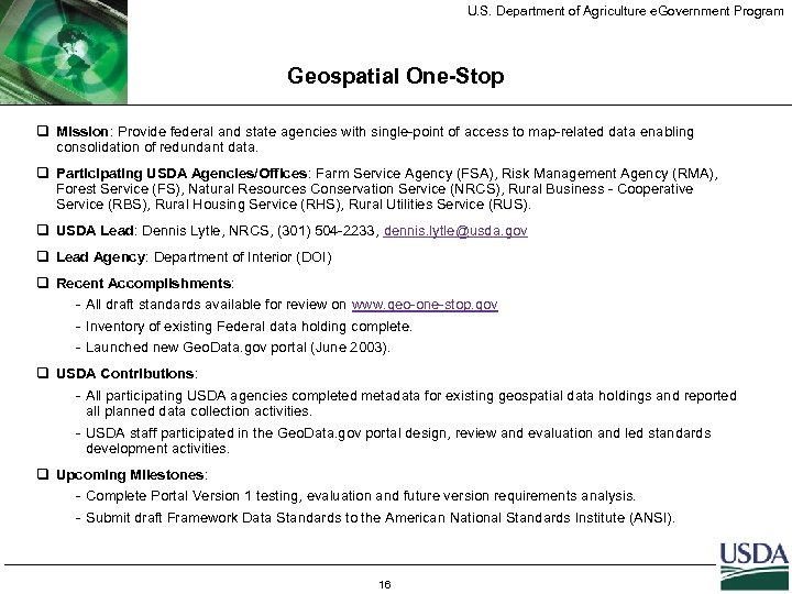 U. S. Department of Agriculture e. Government Program Geospatial One-Stop q Mission: Provide federal