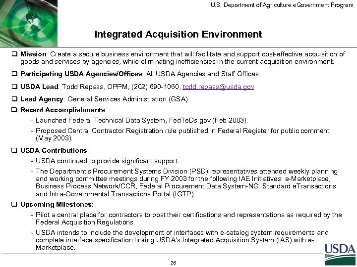 U. S. Department of Agriculture e. Government Program Integrated Acquisition Environment q Mission: Create