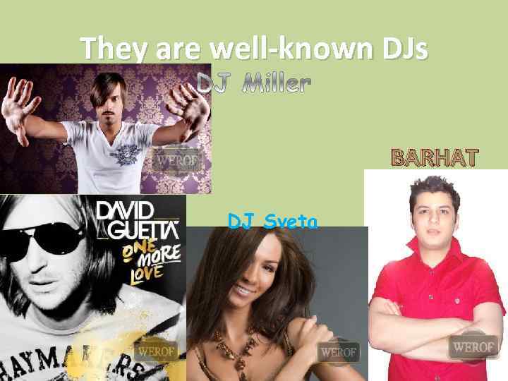 They are well-known DJs BARHAT DJ Sveta 