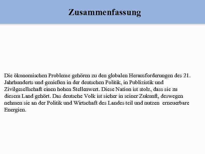 Zusammenfassung Die ökonomischen Probleme gehören zu den globalen Herausforderungen des 21. Jahrhunderts und genießen