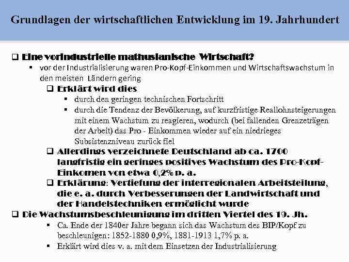 Grundlagen der wirtschaftlichen Entwicklung im 19. Jahrhundert q Eine vorindustrielle mathusianische Wirtschaft? § vor