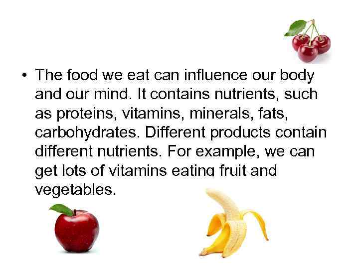  • The food we eat can influence our body and our mind. It