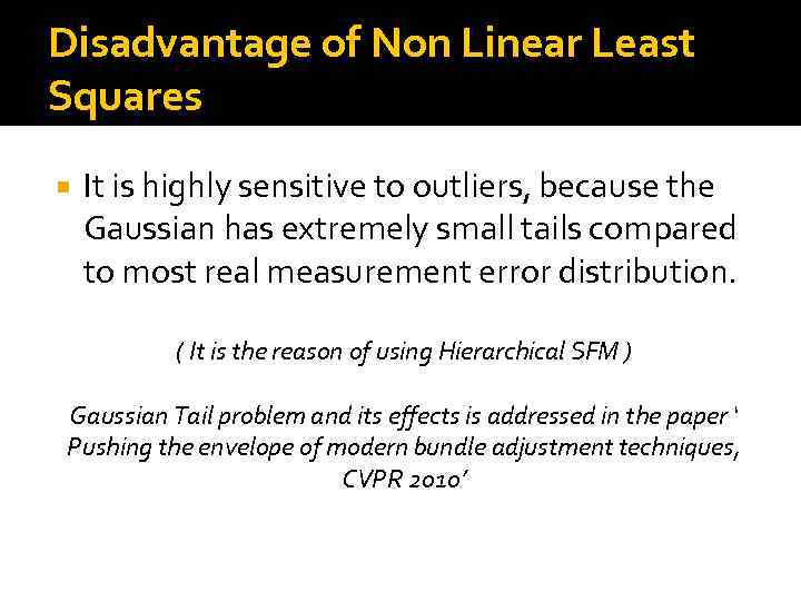 Disadvantage of Non Linear Least Squares It is highly sensitive to outliers, because the