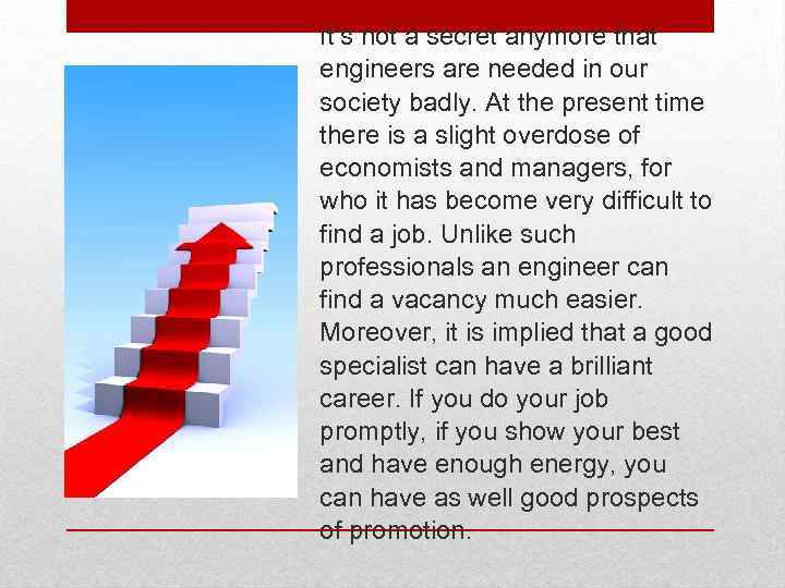It’s not a secret anymore that engineers are needed in our society badly. At