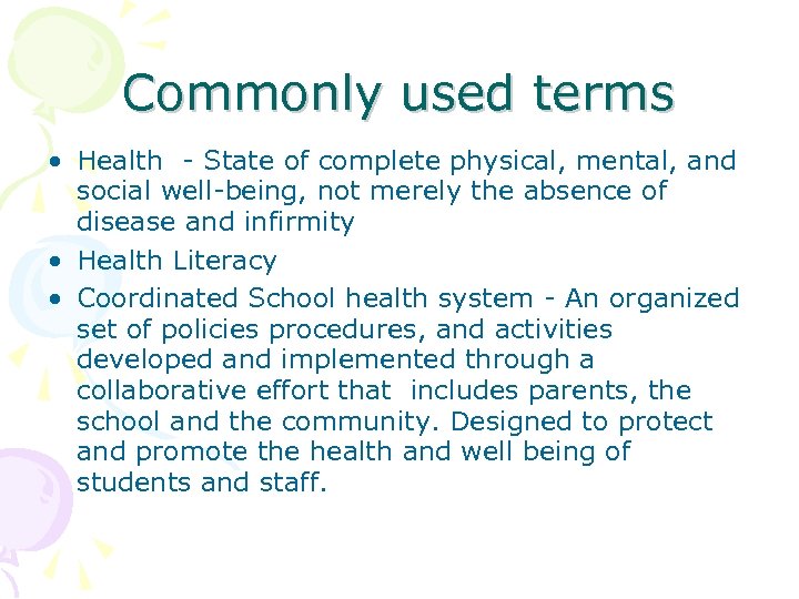 Commonly used terms • Health - State of complete physical, mental, and social well-being,