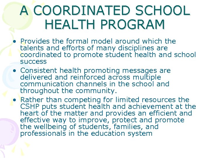 A COORDINATED SCHOOL HEALTH PROGRAM • Provides the formal model around which the talents