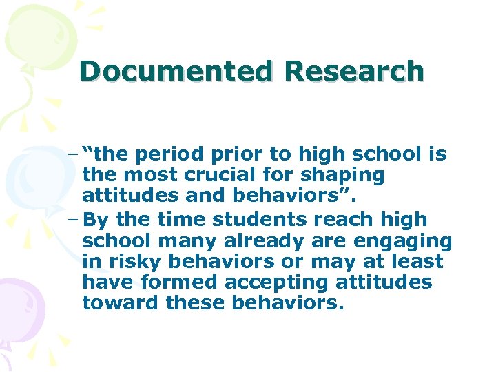 Documented Research – “the period prior to high school is the most crucial for