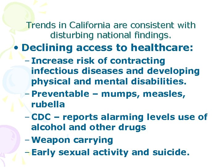 Trends in California are consistent with disturbing national findings. • Declining access to healthcare: