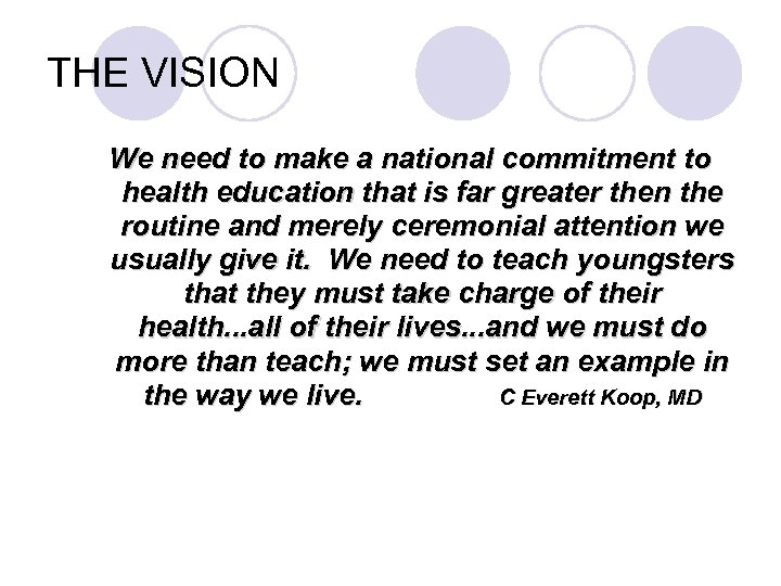 THE VISION We need to make a national commitment to health education that is