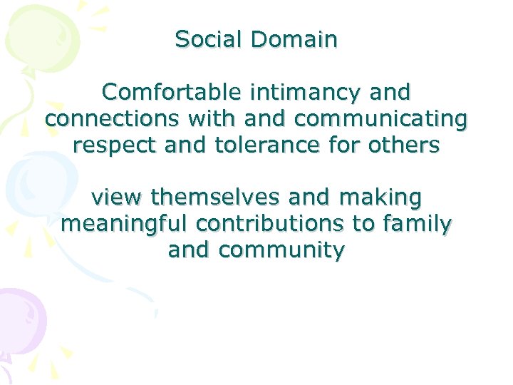 Social Domain Comfortable intimancy and connections with and communicating respect and tolerance for others