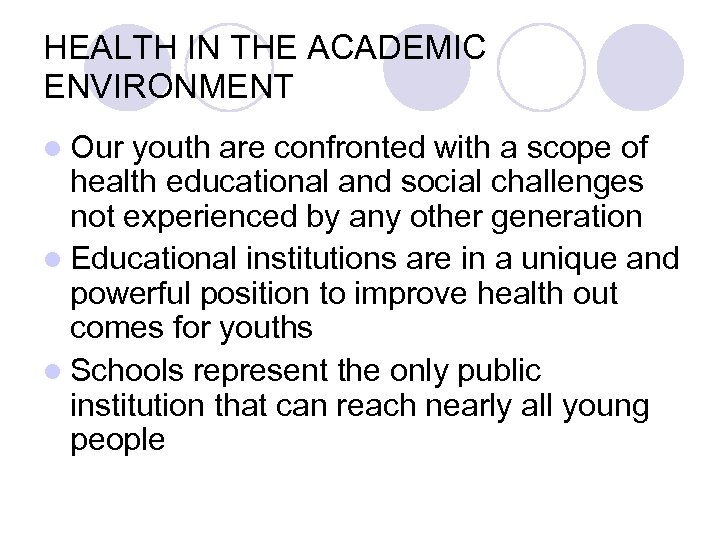 HEALTH IN THE ACADEMIC ENVIRONMENT Our youth are confronted with a scope of health
