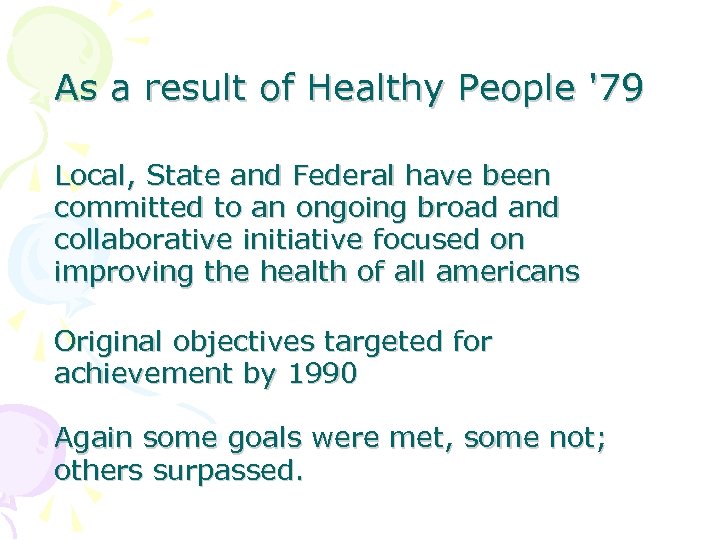 As a result of Healthy People '79 Local, State and Federal have been committed
